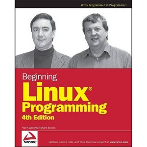 Beginning Linux Programming - 4th Edition by  Neil Matthew & Richard Stones (Paperback) - 1 of 1