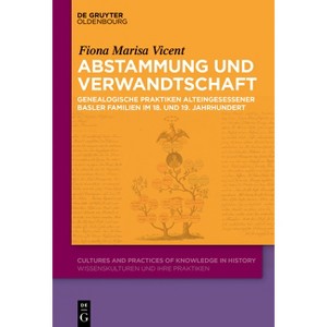Abstammung Und Verwandtschaft - (Cultures and Practices of Knowledge in History) by  Fiona Marisa Vicent (Hardcover) - 1 of 1
