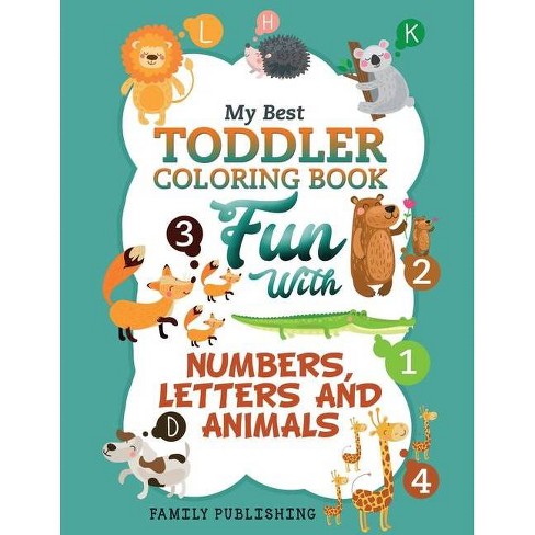 Download My Best Toddler Coloring Book Fun With Numbers Letters And Animals By Family Publishing Paperback Target