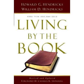 Living by the Book - by  Howard G Hendricks & William D Hendricks (Paperback)