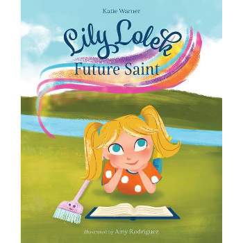 Lily Lolek, Future Saint - by  Katie Warner (Hardcover)
