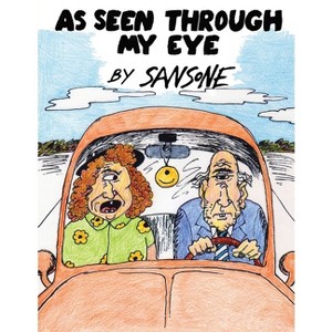 As Seen Through My Eye - by  Vincent P Sansone (Paperback) - 1 of 1