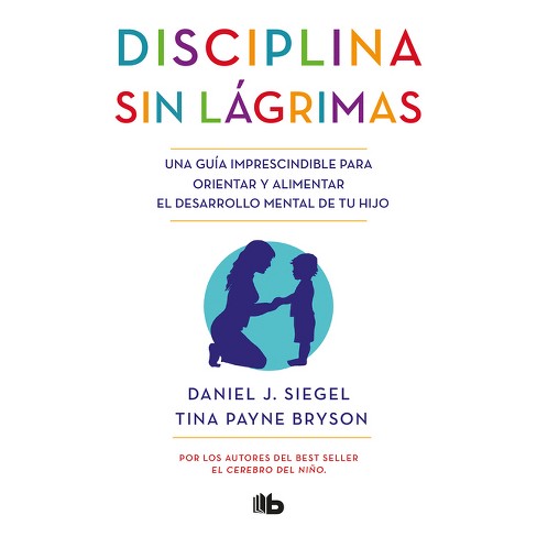 Disciplina Sin Lágrimas / No-drama Discipline - By Daniel J Siegel