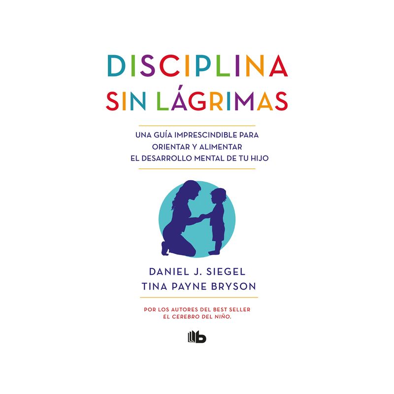 Disciplina Sin Lágrimas / No-Drama Discipline - by  Daniel J Siegel & Tina Payne Bryson (Paperback), 1 of 2