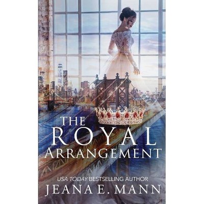 The Royal Arrangement - by  Jeana E Mann (Paperback)