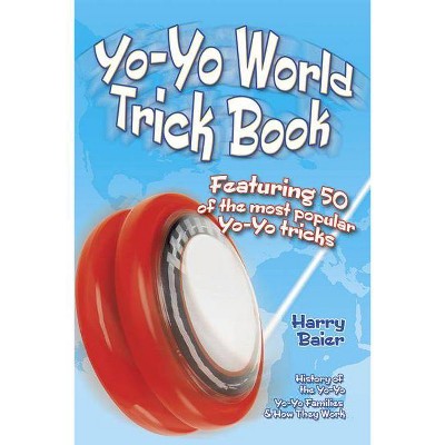 Yo-Yo World Trick Book - by  Harry Baier (Paperback)