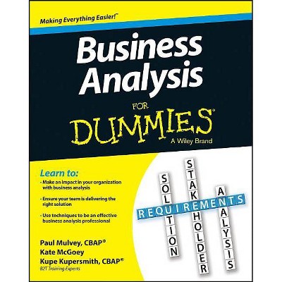 Business Analysis for Dummies - (For Dummies) by  Kupe Kupersmith & Paul Mulvey & Kate McGoey (Paperback)