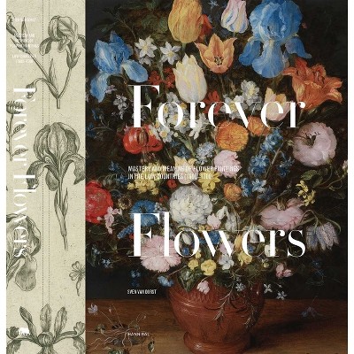 Forever Flowers - by  Sven Van Dorst (Hardcover)