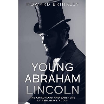 Young Abraham Lincoln - by  Brinkley Howard (Paperback)