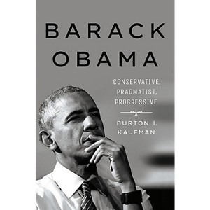 Barack Obama - by  Burton I Kaufman (Hardcover) - 1 of 1