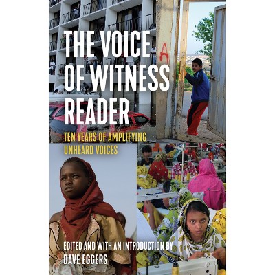 The Voice of Witness Reader - by  Voice Of Witness & Dave Eggers (Paperback)