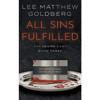All Sins Fulfilled - (The Desire Card) by  Lee Matthew Goldberg (Paperback)