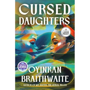 Cursed Daughters: A Read with Jenna Pick - Large Print by  Oyinkan Braithwaite (Paperback) - 1 of 1
