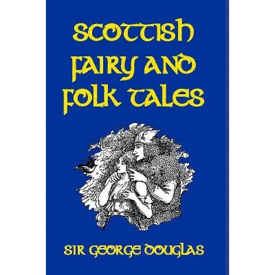 Scottish Fairy and Folk Tales - by  George Douglas (Paperback)