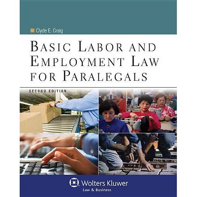 Basic Labor and Employment Law for Paralegals - (Aspen College) 2nd Edition by  Clyde E Craig (Paperback)