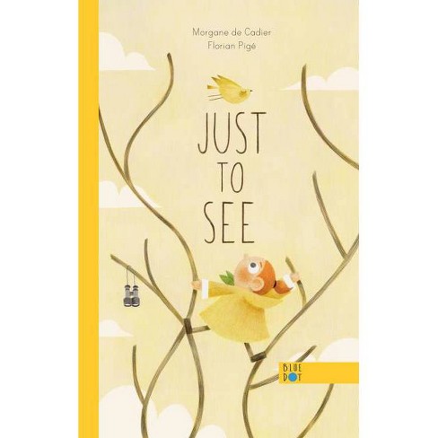 Just to See - by  Morgane de Cadier (Hardcover) - image 1 of 1