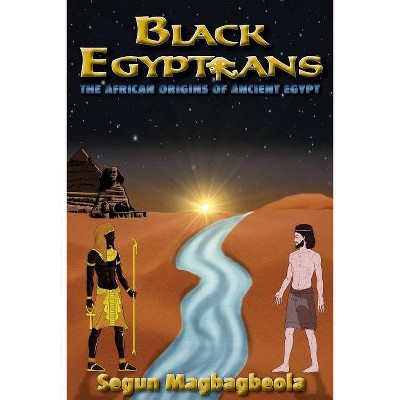 Black Egyptians - by  Segun Magbagbeola (Paperback)