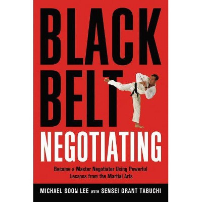 Black Belt Negotiating - by  Michael Lee & Sensei Tabuchi (Paperback)