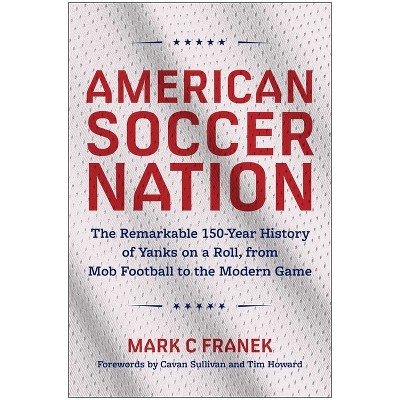 American Soccer Nation - by  Mark C Franek (Paperback)