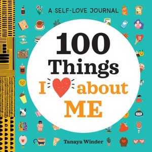 A Self-Love Journal: 100 Things I Love about Me - (100 Things I Love about You) by  Tanaya Winder (Paperback) - 1 of 1