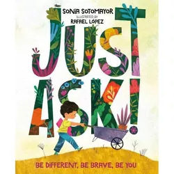 Just Ask! - by Sonia Sotomayor (Hardcover)