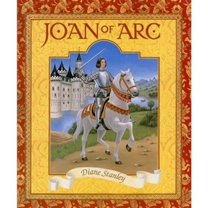 Joan of Arc - by  Diane Stanley (Paperback) - 1 of 1