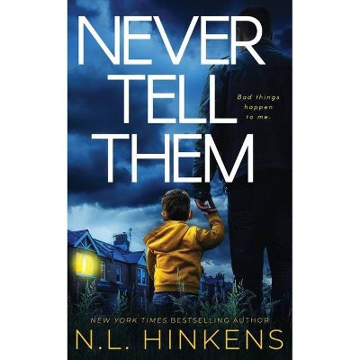 Never Tell Them - by  N L Hinkens (Paperback)