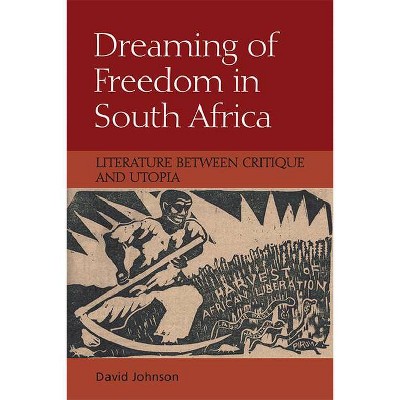 Dreaming of Freedom in South Africa - by  David Johnson (Hardcover)