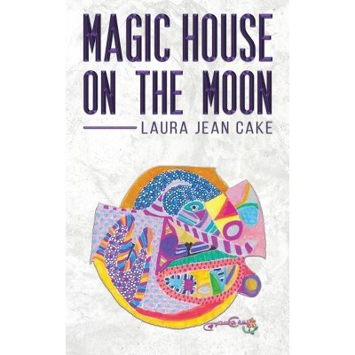 Magic House on the Moon - by  Laura Jean Cake (Hardcover)