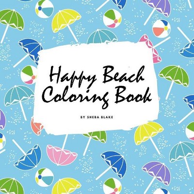 Happy Beach Coloring Book for Children (8.5x8.5 Coloring Book / Activity Book) - by  Sheba Blake (Paperback)