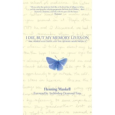 I Die, But the Memory Lives on - by  Henning Mankell (Hardcover)