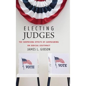 Electing Judges - (Chicago Studies in American Politics) by  James L Gibson (Hardcover) - 1 of 1