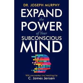 Expand the Power of Your Subconscious Mind - by  C James Jensen & Joseph Murphy (Paperback)