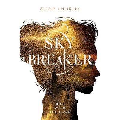 Sky Breaker - (Night Spinner Duology) by  Addie Thorley (Hardcover)