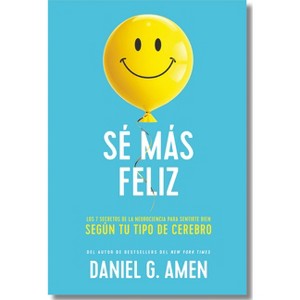 Sé Más Feliz (You Happier Spanish Edition) - by  Daniel G G Amen (Paperback) - 1 of 1