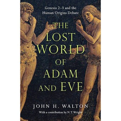 The Lost World of Adam and Eve - by  John H Walton (Paperback)