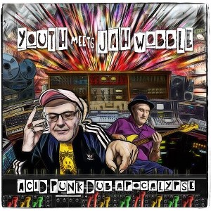 Youth Meets Jah Wobble - Acid Punk Dub Apocalypse (Vinyl) - 1 of 1