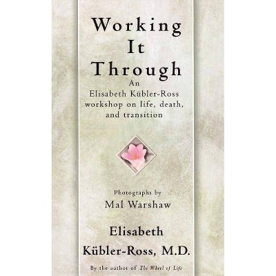 Working It Through - by  Elisabeth Kübler-Ross (Paperback)