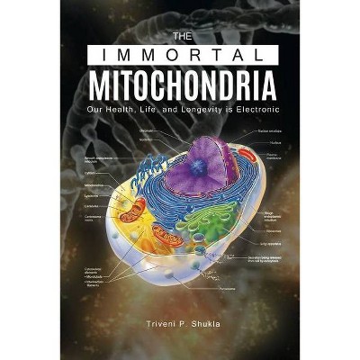 The Immortal Mitochondria - by  Triveni P Shukla (Paperback)