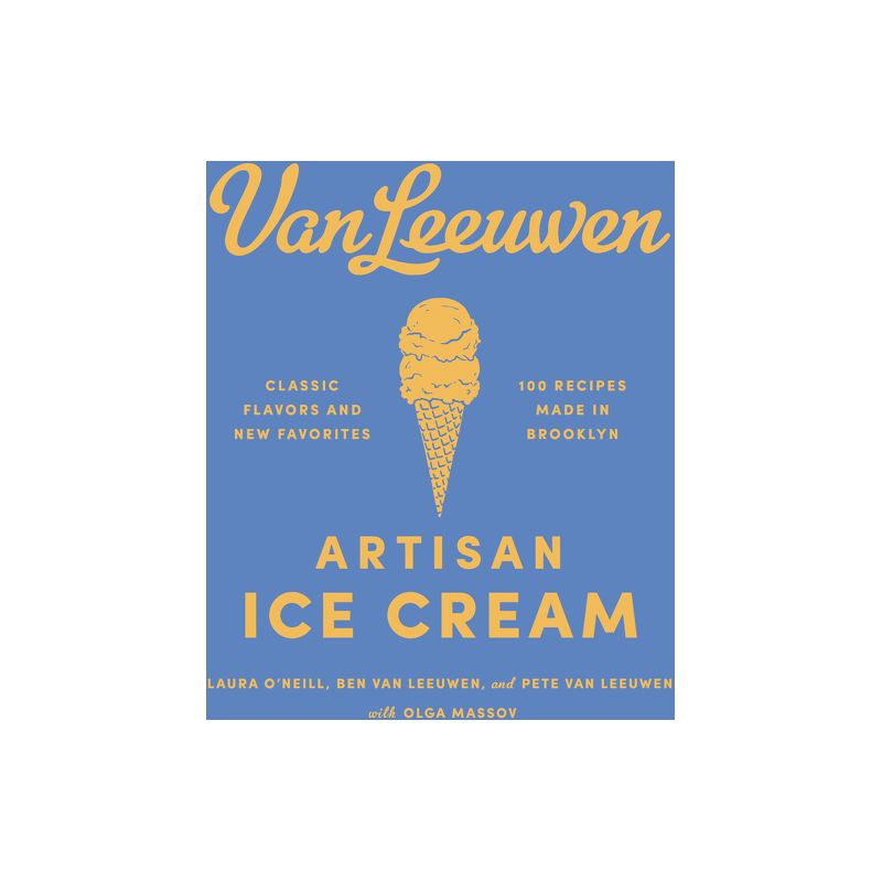 Van Leeuwen Artisan Ice Cream - by  Laura O'Neill & Benjamin Van Leeuwen & Peter Van Leeuwen (Hardcover), 1 of 2