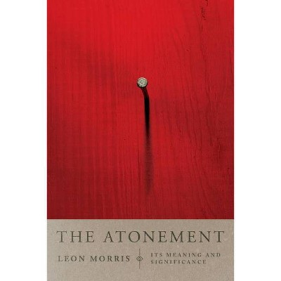 The Atonement - by  Leon L Morris (Paperback)