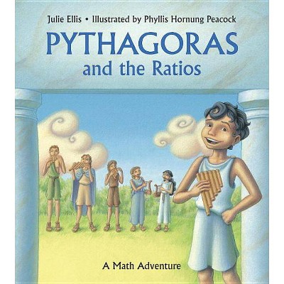 Pythagoras and the Ratios - (Charlesbridge Math Adventures) by  Julie Ellis (Paperback)