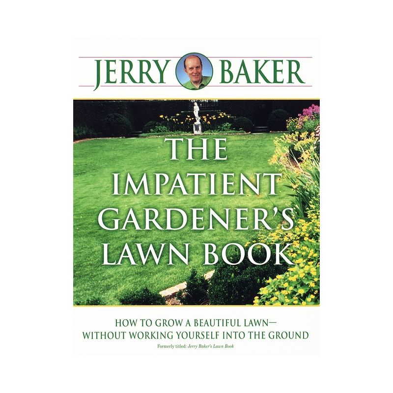 The Impatient Gardener's Lawn Book - by  Jerry Baker (Paperback), 1 of 2