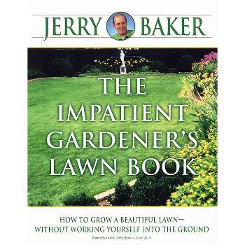The Impatient Gardener's Lawn Book - by  Jerry Baker (Paperback)
