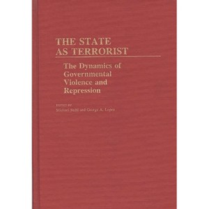 The State as Terrorist - (Contributions in Political Science) by  Michael Stohl (Hardcover) - 1 of 1