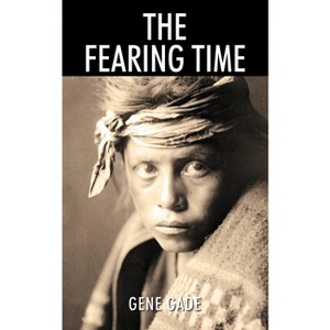 The Fearing Time - by  Gene Gade (Paperback) - 1 of 1