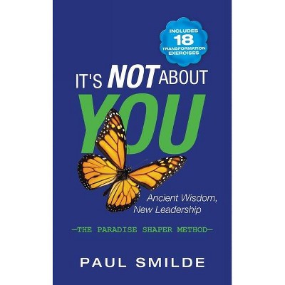 It's Not About You - by  Paul Smilde (Hardcover)