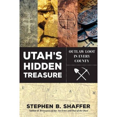 Utah's Hidden Treasure - by  Stephan Shaffer (Paperback)