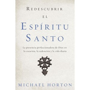 Redescubrir el Espíritu Santo - by  Michael Horton (Paperback) - 1 of 1