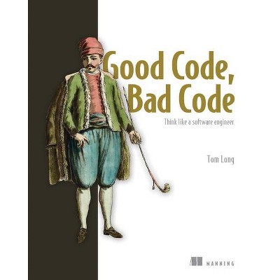 Good Code, Bad Code - by  Tom Long (Paperback)